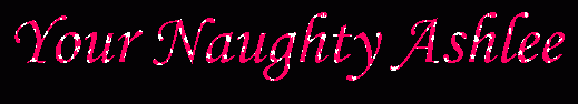 Your Naughty Ashlee - 1-866-206-7106